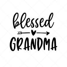 Blessed Grandma Svg Grandmother Svg Granny Svg Png Eps Etsy