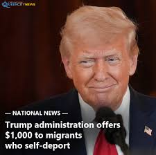 The Trump administration announced Monday that it would give migrants a  $1,000 payment if they “self-deport” using a government app. Thoughts? Read  more below.