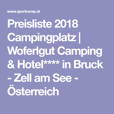 preisliste 2018 campingplatz woferlgut camping hotel in bruck zell am see osterreich campingplatz camping zell am see