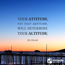 Your Attitude Not Your Aptitude Will Determine Your Altitude Zig Ziglar Attitude Determination Yougotthis Zigziglar Inspiration Zig Ziglar Ziglar Zig
