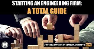 Starting An Engineering Firm: A Total Guide