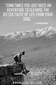 Mountain climbing not only makes you physically stronger but also mentally mature. 50 Best Mountain Quotes And Captions For Adventure Seekers Itsallbee Solo Travel Adventure Tips
