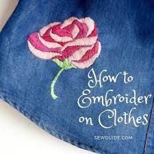 In addition, i demonstrate how to embroider a shirt for beginners. How To Embroider Clothes 10 Steps To Perfection Sew Guide