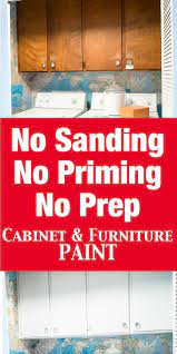 If your cabinets are already painted, after sanding you may need to use a paint thinner to strip the existing paint before painting the primer. No Prep Needed Furniture And Cabinet Paint That Means No Sanding Or Priming Beyond Paint Painting Cabinets Painted Furniture