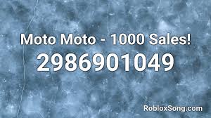 Our database is updating in real time to provide you with working codes only. Moto Moto 1000 Sales Roblox Id Music Code Youtube