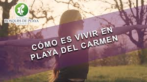 ¿Cómo es vivir en Playa del Carmen?