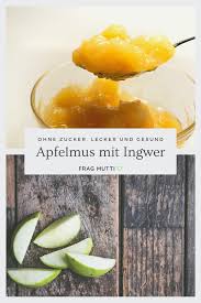 Apfelmus Mit Ingwer Vom Klarapfel Rezept Frag Mutti Rezept Apfelmus Lecker Apfel