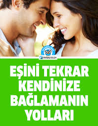 Esini Tekrar Kendinize Baglamanin Yollari Nelerdir Mutlu Evlilik Iliski Kurallari Iliskiler