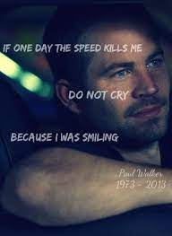 It's been attributed to the late paul walker—who was killed in a fiery porsche carrera gt crash in 2013—by many people and news outlets, including us. Goodbye Paul Walker Goodbye Brian O Connor Goodbye Fast And Furious It Will Never Be The Same Without You Paul Walker Rip Paul Walker Paul Walker Quotes