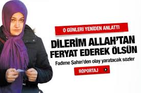 Kamuexpress Com Fadime Sahin O Gunleri Yeniden Anlatti