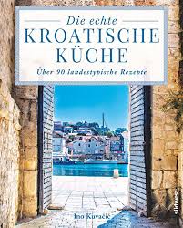 Als gastgeschenk, für besprechungen oder einfach nur als kleine belohnung zum nachmittagskaffe. Kochuch Rezension Die Echte Kroatische Kuche Uber 90 Landestypische Rezepte Von Ino Kuvacic Sudwest Verlag Dishes Delicious