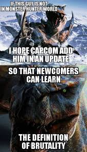 They Call Him Tigrex Monster Hunter Monster Hunter World Monster Hunter Memes