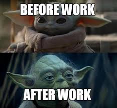 In memes, baby yoda is a spiritual the successor to short tyler1, mini keanu and other memes starring chaotic children. Meme Creator Funny Before Work After Work Meme Generator At Memecreator Org