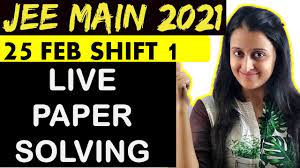 As per the initial reaction of the test takers, the paper was medium in terms of difficulty level. Jee Main 2021 25th Feb 1st Shift Paper Solution Iitjee Neha Agrawal Youtube