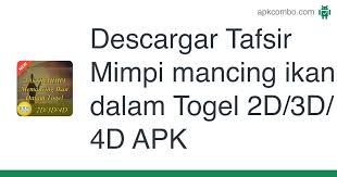 Perlu ketelitian untuk menghitung tafsir mimpi 2d abjad. Descargar Tafsir Mimpi Mancing Ikan Dalam Togel 2d 3d 4d Apk Ultima Version