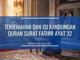 More images for kandungan surah al fatir ayat 32 » Terjemahan Dan Isi Kandungan Quran Surat Fathir Ayat 32 Kita Punya