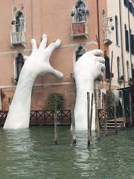 Giant Hands Emerge From A Venice Canal To Raise Climate Change Awareness Street Art Installation Art Public Art