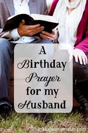 Birthday Prayer For Husband A Birthday Prayer For My Husband With Images Birthday Prayer For Me Prayers For My Husband Birthday Prayer