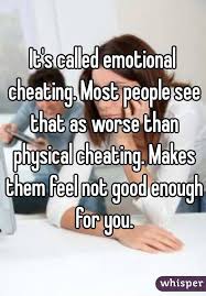 Cheating husband quotes for him. It S Called Emotional Cheating Most People See That As Worse Than Physical Cheating Makes Them Feel Emotional Cheating Cheating Quotes Flirting Quotes Funny