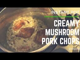 1 (10.75 ounce) can condensed cream of mushroom soup ; Creamy Mushroom Pork Chops Instant Pot Youtube