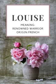 Baby Girl Name Louise Meaning Renowned Warrior Origin French Nicknames Lou Baby Girl Names Girl Names Unique Baby Names