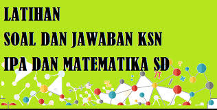 Latihan Soal Dan Jawaban Ksn Ipa Dan Matematika Sd Tahun 2020 Pendidikan Kewarganegaraan Pendidikan Kewarganegaraan