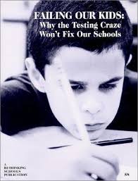 Failing our Kids Why the Testing craze won't fix our schools --