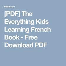 French for beginners free pdf. The Everything Kids Learning French Book Free Download Pdf