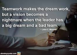 John C Maxwell Quotes On Teamwork And Dream Work Johnmaxwell Dream Dreamcatcher Leadership Leader Teamwork Quotes Good Leadership Quotes Good Life Quotes