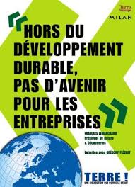 Hors Du Developpement Durable Pas D Avenir Pour Les Entreprises Francois Lemarchand President De Nature Decouvertes Pdf Book Telechargement Pdf Gratuit