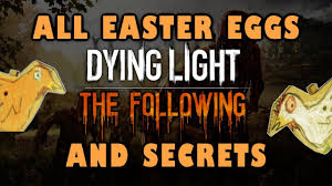 Dying Light The Following All Easter Eggs And Secrets Hd Youtube