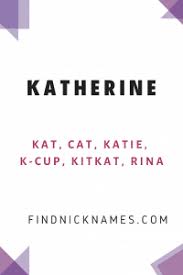 These 20 names were selected by our users that were looking for other names like katrina. 30 Wonderful Nicknames For Katherine Find Nicknames