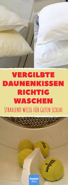 Vergilbte Daunenkissen Richtig Waschen Bettdecke Kissen Federkissen Federdecke Selber Waschen Daunenw Daunenkissen Richtig Waschen Daunenkissen Waschen