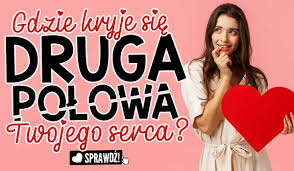 #druga połowa #dziewczyna #chłopak #bratnia dusza. Gdzie Kryje Sie Druga Polowa Twojego Serca Samequizy