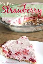 No Bake Strawberry Cheesecake The Frugal Farm Wife Recipe Baked Strawberries Strawberry Recipes Desserts