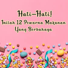Pewarna makanan adalah bahan tambahan pangan yang digunakan dengan tujuan untuk memperbaiki warna. Inilah 12 Pewarna Makanan Yang Berbahaya Cairo Food