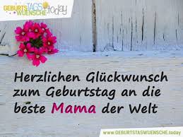Schone Geburtstagswunsche Fur Mama Herzlichen Gluckwunsch Zum Geburtstag Spruche Zum Geburtstag Geburtstagswunsche Gluckwunsche Geburtstag