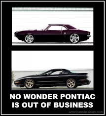 It's notorious for the wait that. The Reason Why Pontiac Is Out Of Business Pontiac Cars Carmemes Humor Driversed Car Memes Funny Car Memes American Classic Cars