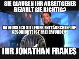 Unblocked, no watermarks, use blank or popular templates! Meme Creator Funny Sie Glauben Ihr Arbeitgeber Bezahlt Sie Richtig Da Muss Ich Sie Leider Enttaus Meme Generator At Memecreator Org