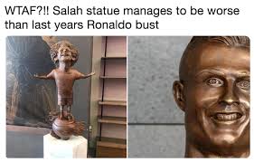 Maybe you would like to learn more about one of these? Wtaf Salah Statue Manages To Be Worse Than Last Years Ronaldo Bust Mohamed Salah Statue Know Your Meme