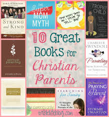 We researched the top toddler parenting books available today. Favorite Books For Christian Parents Tablelifeblog