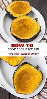 How To Cook Acorn Squash Two Ways With Video Recipe Cooking Acorn Squash Acorn Squash Recipes