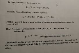 The wien's displacement law provides the wavelength where the spectral radiance has maximum value. Derive The Wien S Displacement Law Lambda Max T Chegg Com