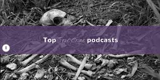 35 Best True Crime Podcasts Available Right Now