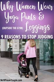 Maybe you would like to learn more about one of these? 9 Genuine Reasons Why Women Wear Yoga Pants Leggings Outside The Gym