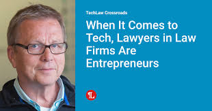 When It Comes to Tech, Lawyers in Law Firms Are Entrepreneurs
