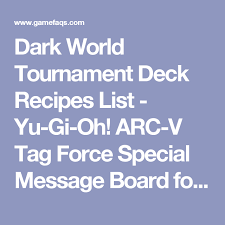 Look at the last pack before the recipes packs. Dark World Tournament Deck Recipes List Yu Gi Oh Arc V Tag Force Special Message Board For Psp Gamefaqs Yugioh Food Lists Tags