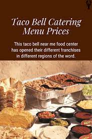 Taco Bell Catering Menu Prices Food Reviews Food Taco Bell Catering Taco Bell