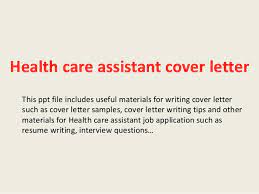 Attach a home health aide cover letter to your resume. Health Care Assistant Cover Letter