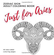 Aries zodiac sign coloring page. Amazon Com Just For Aries Zodiac Sign Adult Coloring Book 9780999448502 Books Parker Street Books